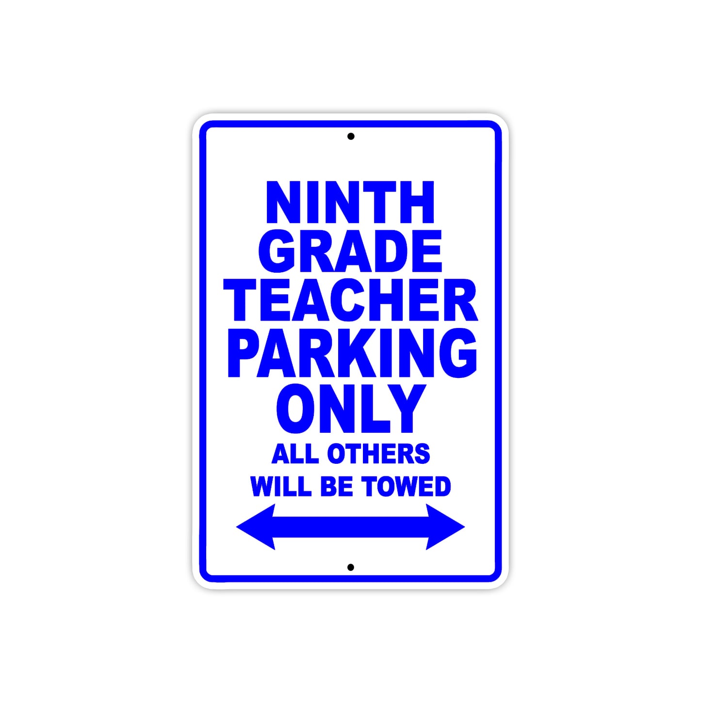 Ninth Grade Teacher Parking Only All Others Will Be Towed Aluminum Metal Sign Plate