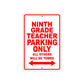 Ninth Grade Teacher Parking Only All Others Will Be Towed Aluminum Metal Sign Plate