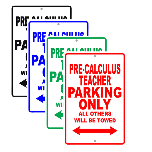 Pre-Calculus Teacher Parking Only All Others Will Be Towed Aluminum Metal Sign Plate