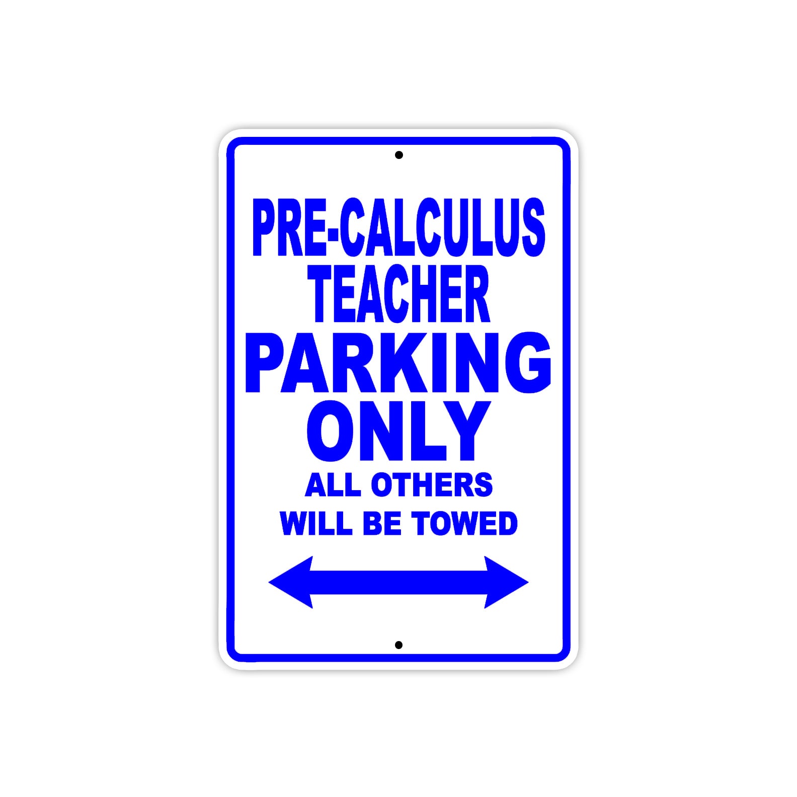 Pre-Calculus Teacher Parking Only All Others Will Be Towed Aluminum Metal Sign Plate