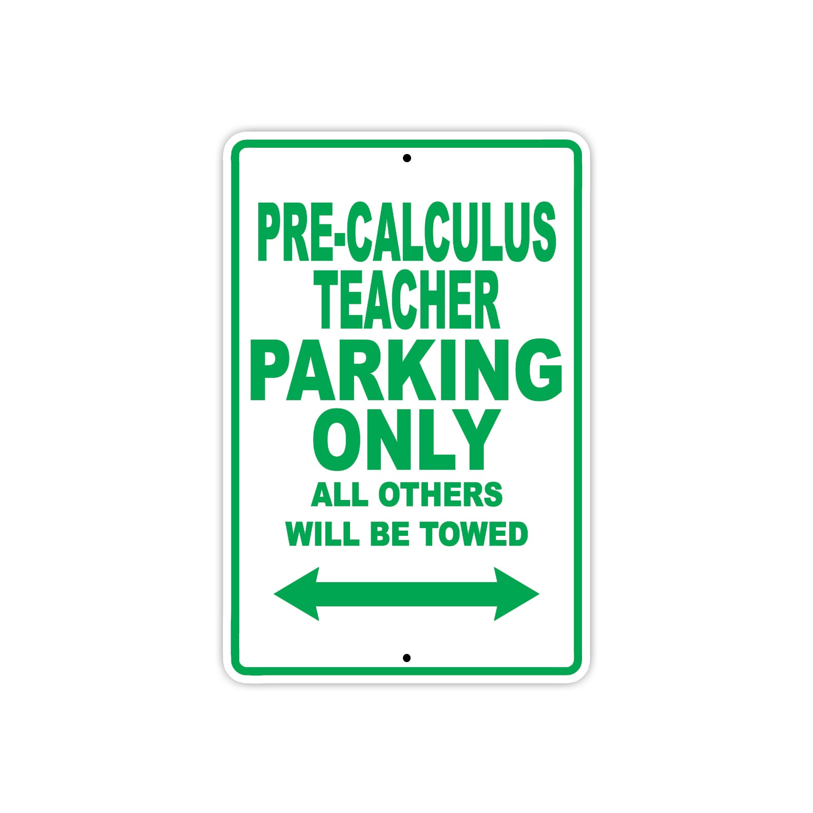 Pre-Calculus Teacher Parking Only All Others Will Be Towed Aluminum Metal Sign Plate