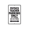 Physics Teacher Parking Only All Others Will Be Towed Aluminum Metal Sign Plate