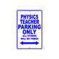 Physics Teacher Parking Only All Others Will Be Towed Aluminum Metal Sign Plate