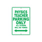 Physics Teacher Parking Only All Others Will Be Towed Aluminum Metal Sign Plate