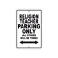 Religion Teacher Parking Only All Others Will Be Towed Aluminum Metal Sign Plate