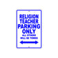 Religion Teacher Parking Only All Others Will Be Towed Aluminum Metal Sign Plate