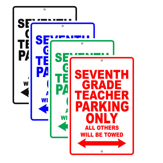 Seventh Grade Teacher Parking Only All Others Will Be Towed Aluminum Metal Sign Plate