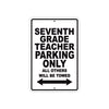 Seventh Grade Teacher Parking Only All Others Will Be Towed Aluminum Metal Sign Plate
