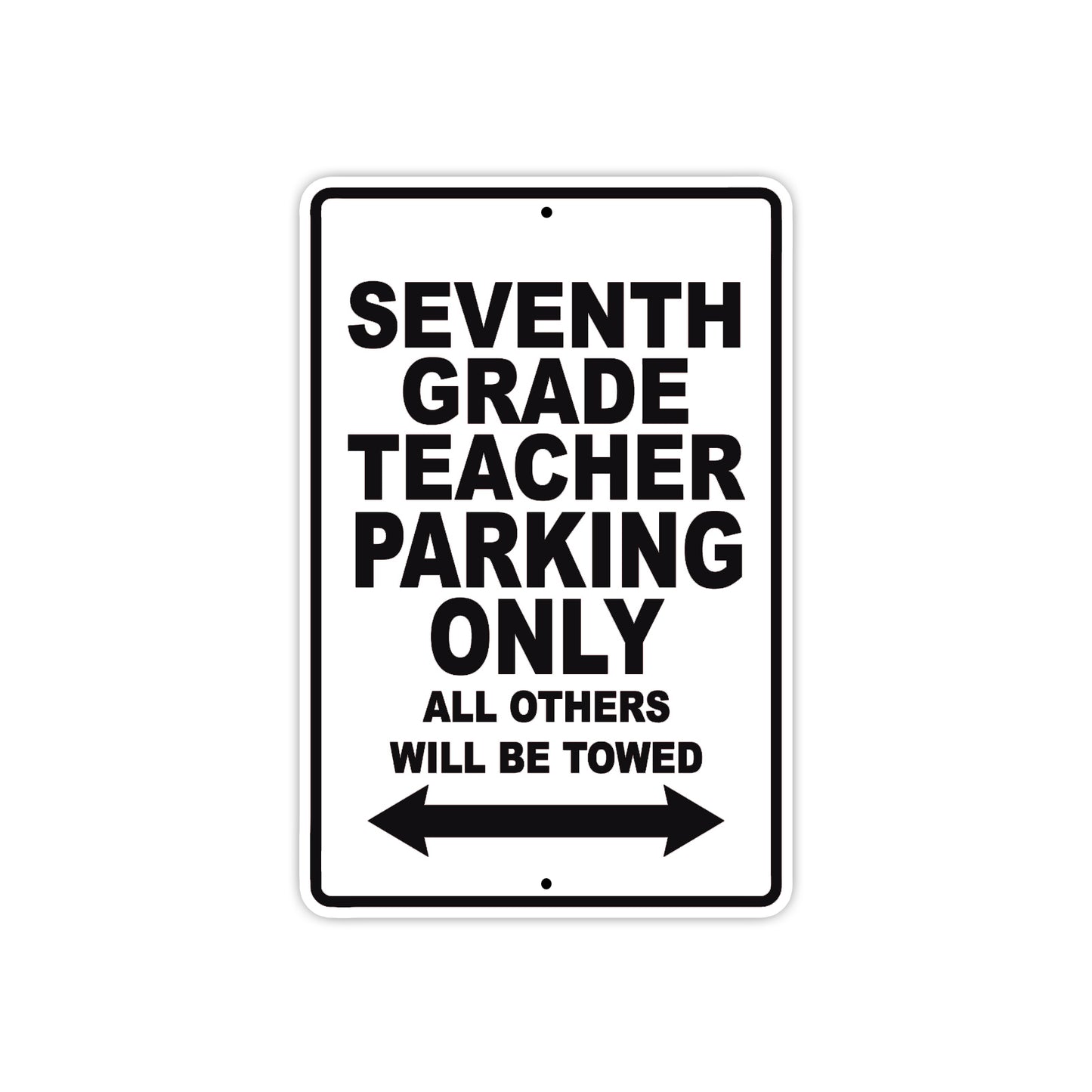 Seventh Grade Teacher Parking Only All Others Will Be Towed Aluminum Metal Sign Plate