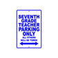 Seventh Grade Teacher Parking Only All Others Will Be Towed Aluminum Metal Sign Plate