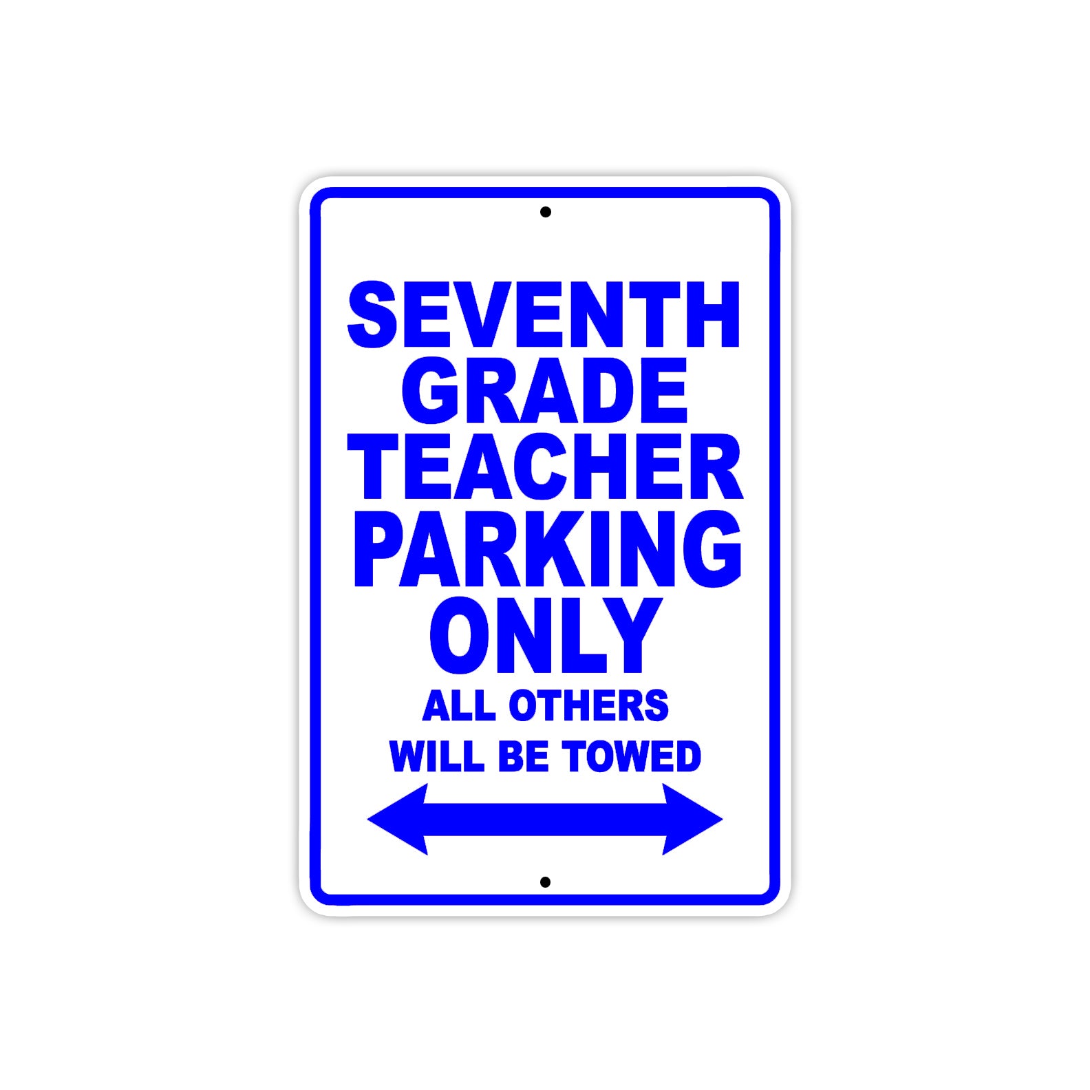Seventh Grade Teacher Parking Only All Others Will Be Towed Aluminum Metal Sign Plate