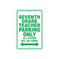 Seventh Grade Teacher Parking Only All Others Will Be Towed Aluminum Metal Sign Plate