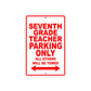 Seventh Grade Teacher Parking Only All Others Will Be Towed Aluminum Metal Sign Plate
