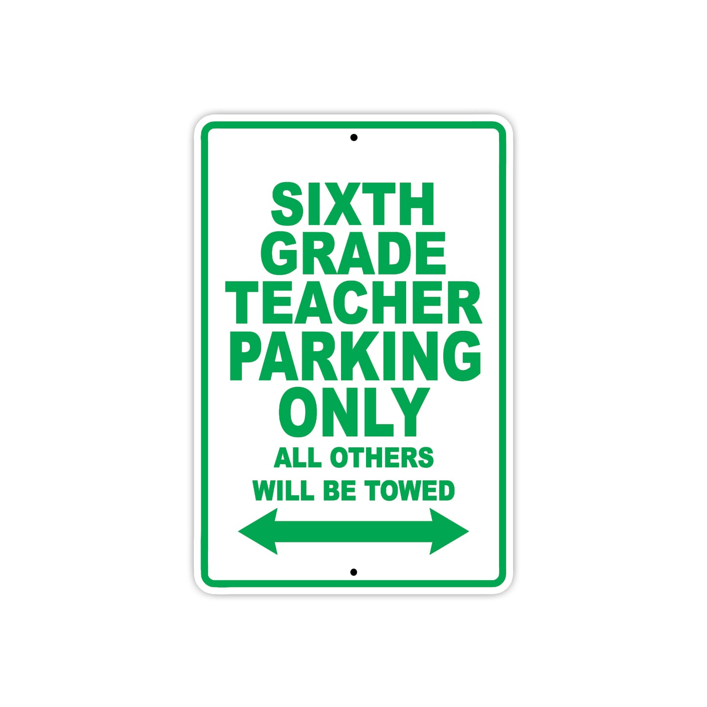 Sixth Grade Teacher Parking Only All Others Will Be Towed Aluminum Metal Sign Plate