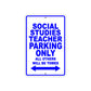 Social Studies Teacher Parking Only All Others Will Be Towed Aluminum Metal Sign Plate