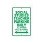 Social Studies Teacher Parking Only All Others Will Be Towed Aluminum Metal Sign Plate