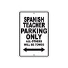 Spanish Teacher Parking Only All Others Will Be Towed Aluminum Metal Sign Plate