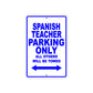 Spanish Teacher Parking Only All Others Will Be Towed Aluminum Metal Sign Plate
