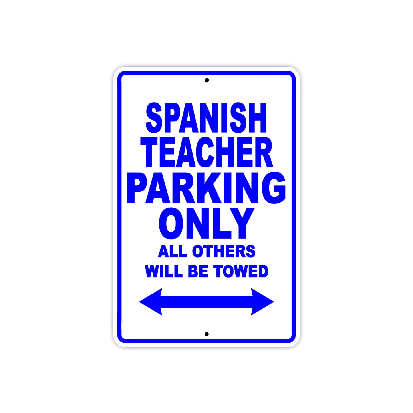 Spanish Teacher Parking Only All Others Will Be Towed Aluminum Metal Sign Plate