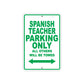 Spanish Teacher Parking Only All Others Will Be Towed Aluminum Metal Sign Plate