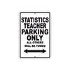 Statistics Teacher Parking Only All Others Will Be Towed Aluminum Metal Sign Plate