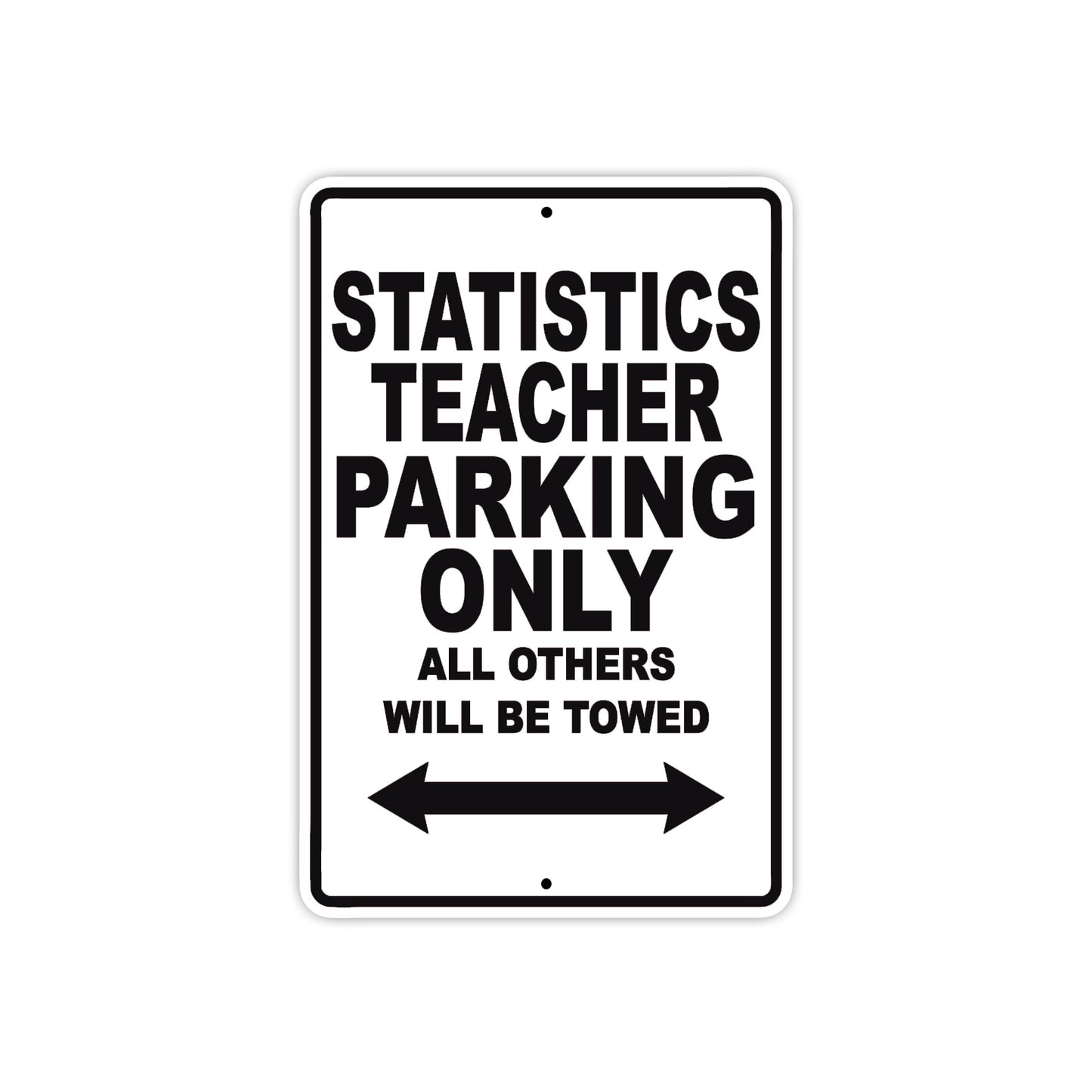 Statistics Teacher Parking Only All Others Will Be Towed Aluminum Metal Sign Plate