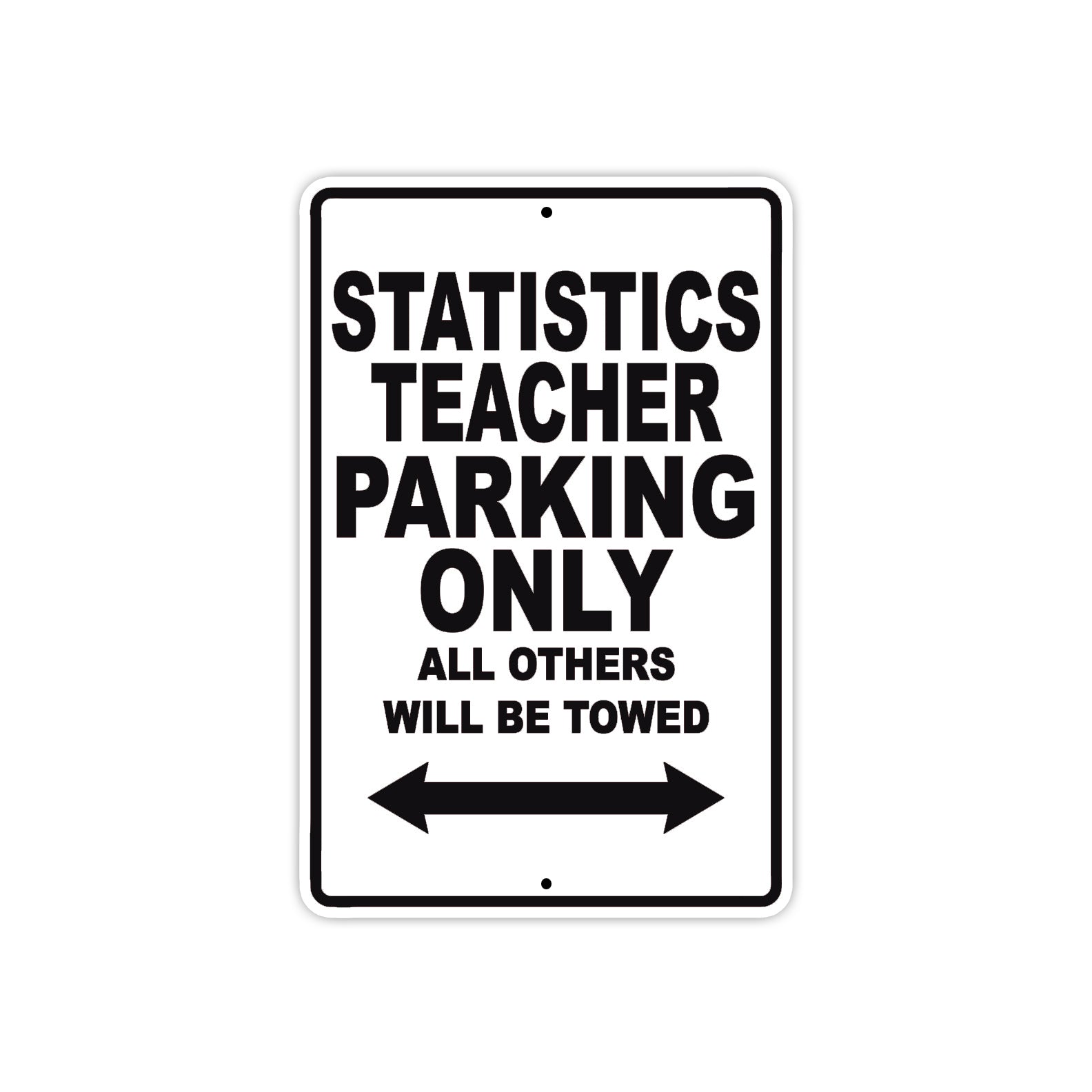 Statistics Teacher Parking Only All Others Will Be Towed Aluminum Metal Sign Plate