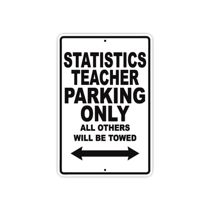 Statistics Teacher Parking Only All Others Will Be Towed Aluminum Metal Sign Plate