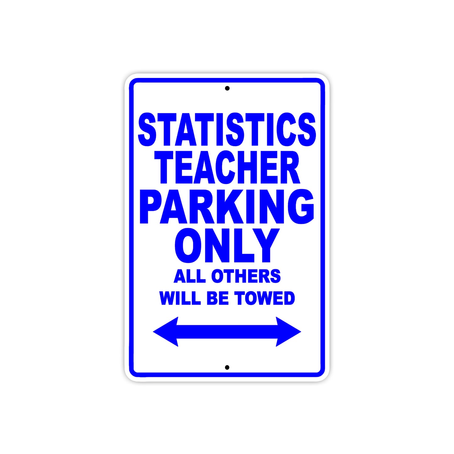 Statistics Teacher Parking Only All Others Will Be Towed Aluminum Metal Sign Plate