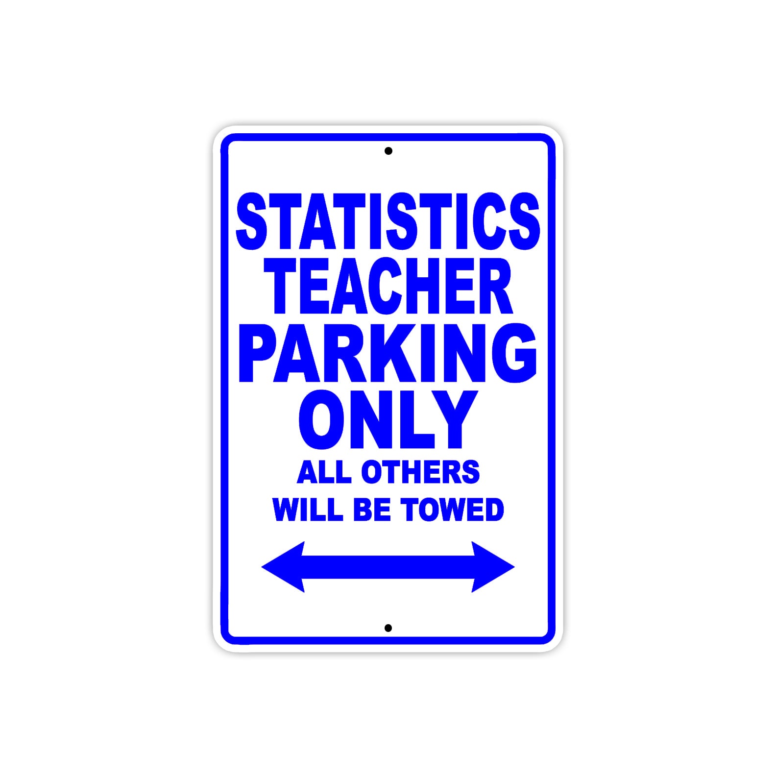 Statistics Teacher Parking Only All Others Will Be Towed Aluminum Metal Sign Plate