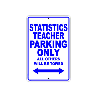Statistics Teacher Parking Only All Others Will Be Towed Aluminum Metal Sign Plate