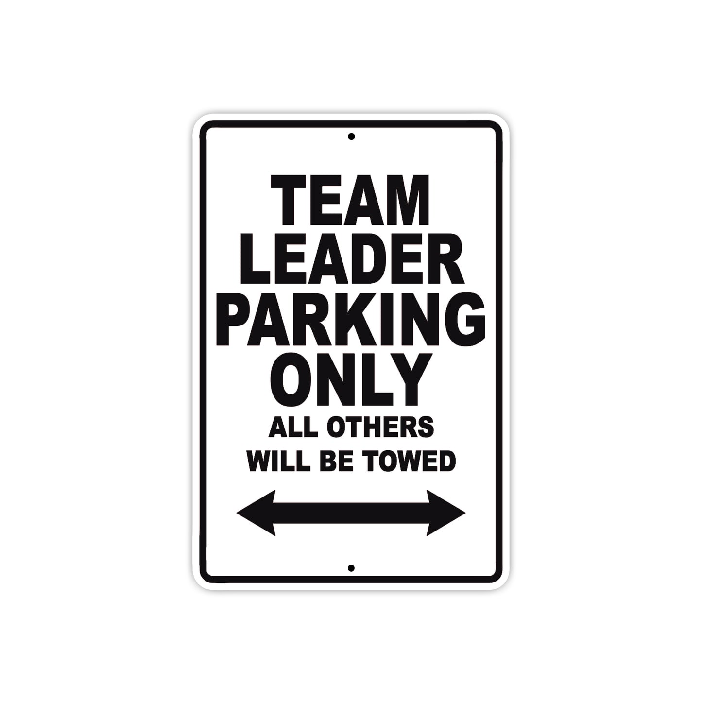 Team Leader Parking Only All Others Will Be Towed Aluminum Metal Sign Plate