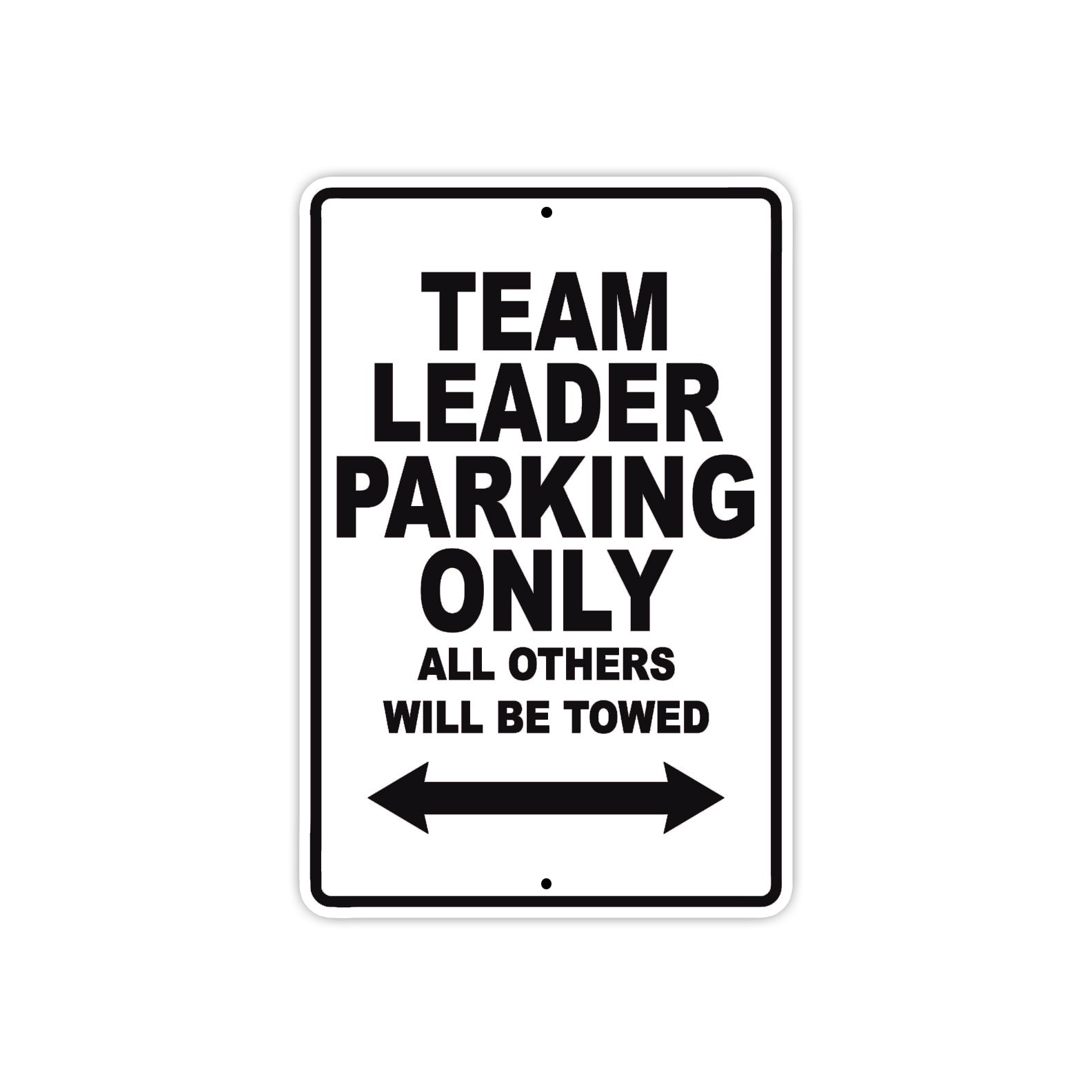 Team Leader Parking Only All Others Will Be Towed Aluminum Metal Sign Plate