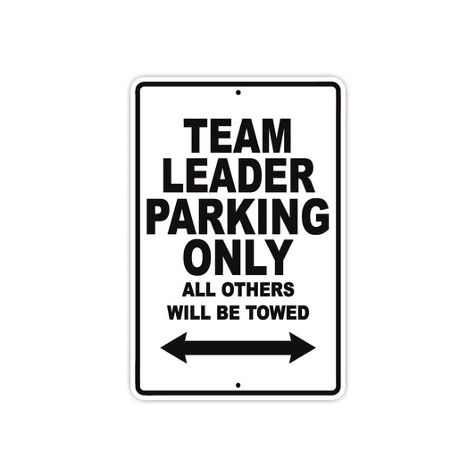 Team Leader Parking Only All Others Will Be Towed Aluminum Metal Sign Plate
