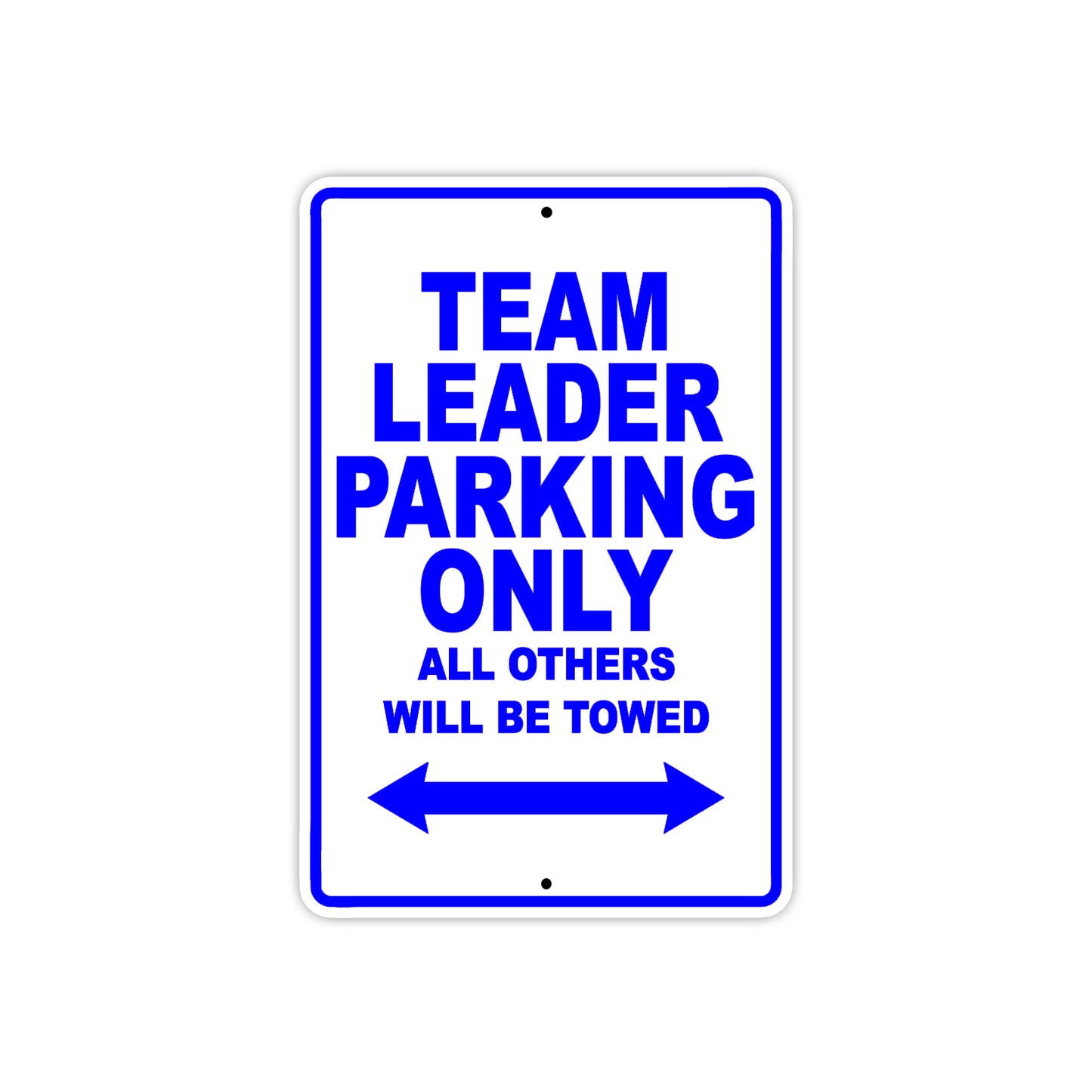 Team Leader Parking Only All Others Will Be Towed Aluminum Metal Sign Plate