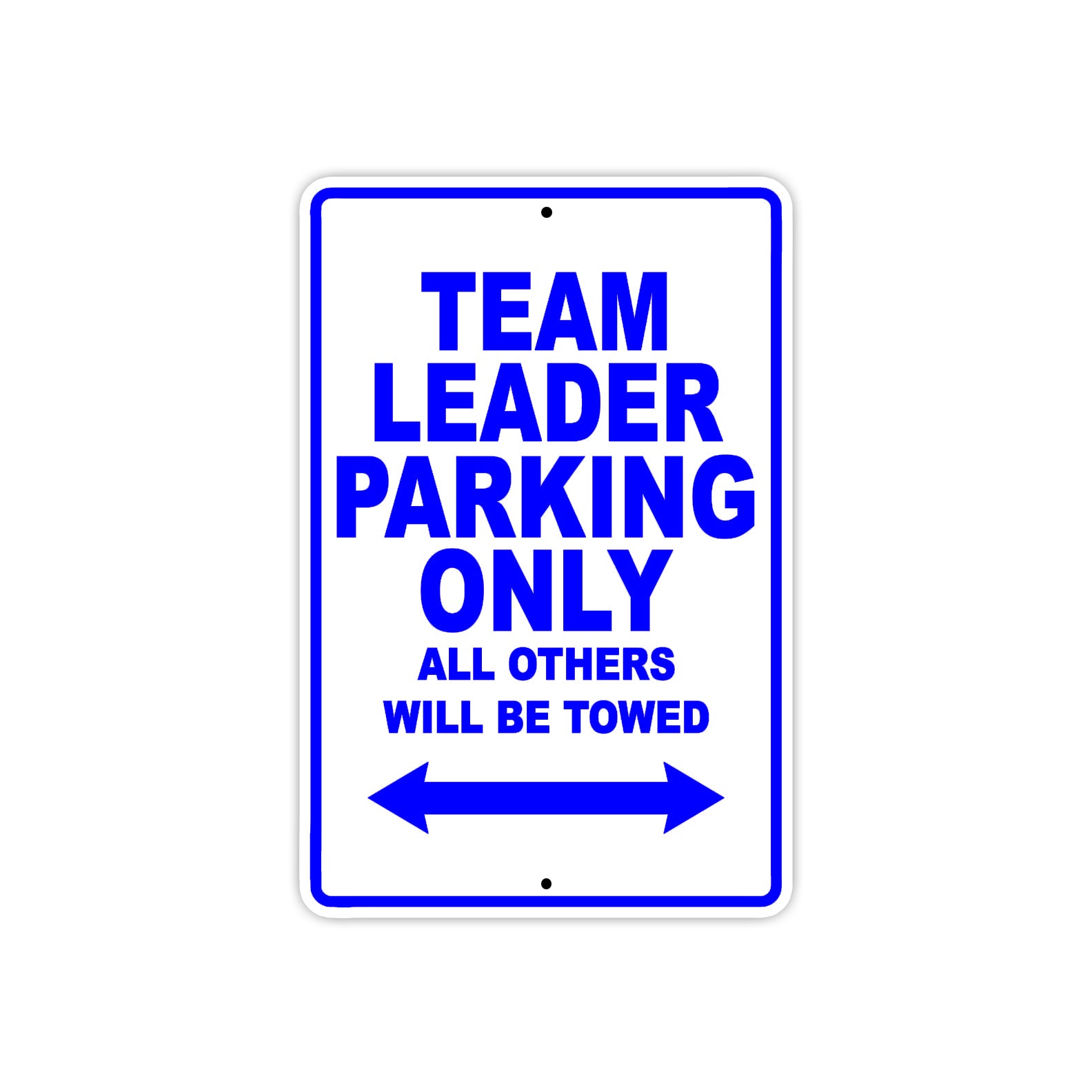 Team Leader Parking Only All Others Will Be Towed Aluminum Metal Sign Plate