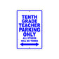 Tenth Grade Teacher Parking Only All Others Will Be Towed Aluminum Metal Sign Plate