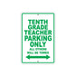 Tenth Grade Teacher Parking Only All Others Will Be Towed Aluminum Metal Sign Plate