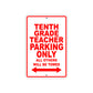 Tenth Grade Teacher Parking Only All Others Will Be Towed Aluminum Metal Sign Plate