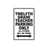 Twelfth Grade Teacher Parking Only All Others Will Be Towed Aluminum Metal Sign Plate