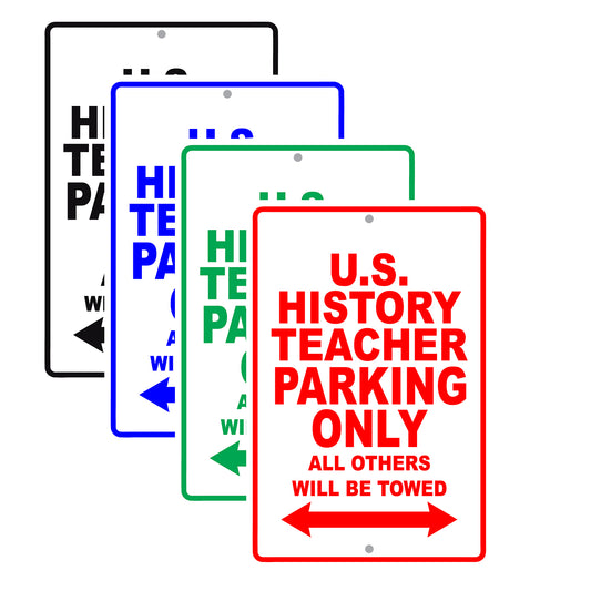 U.S History Teacher Parking Only All Others Will Be Towed Aluminum Metal Sign Plate