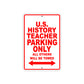 U.S History Teacher Parking Only All Others Will Be Towed Aluminum Metal Sign Plate