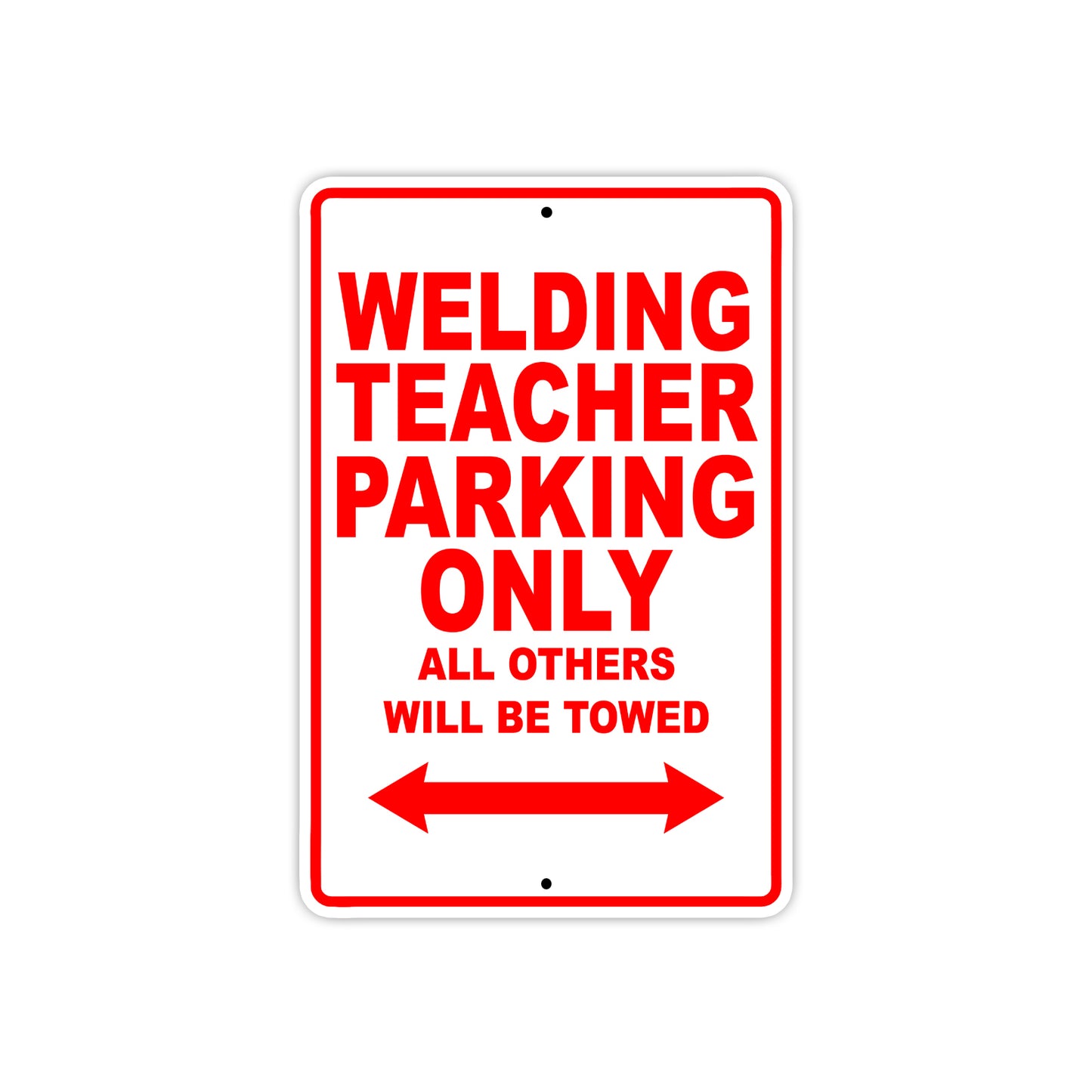 Welding Teacher Parking Only All Others Will Be Towed Aluminum Metal Sign Plate