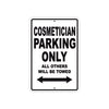 Cosmetician Parking Only All Others Will Be Towed Aluminum Metal Sign Plate