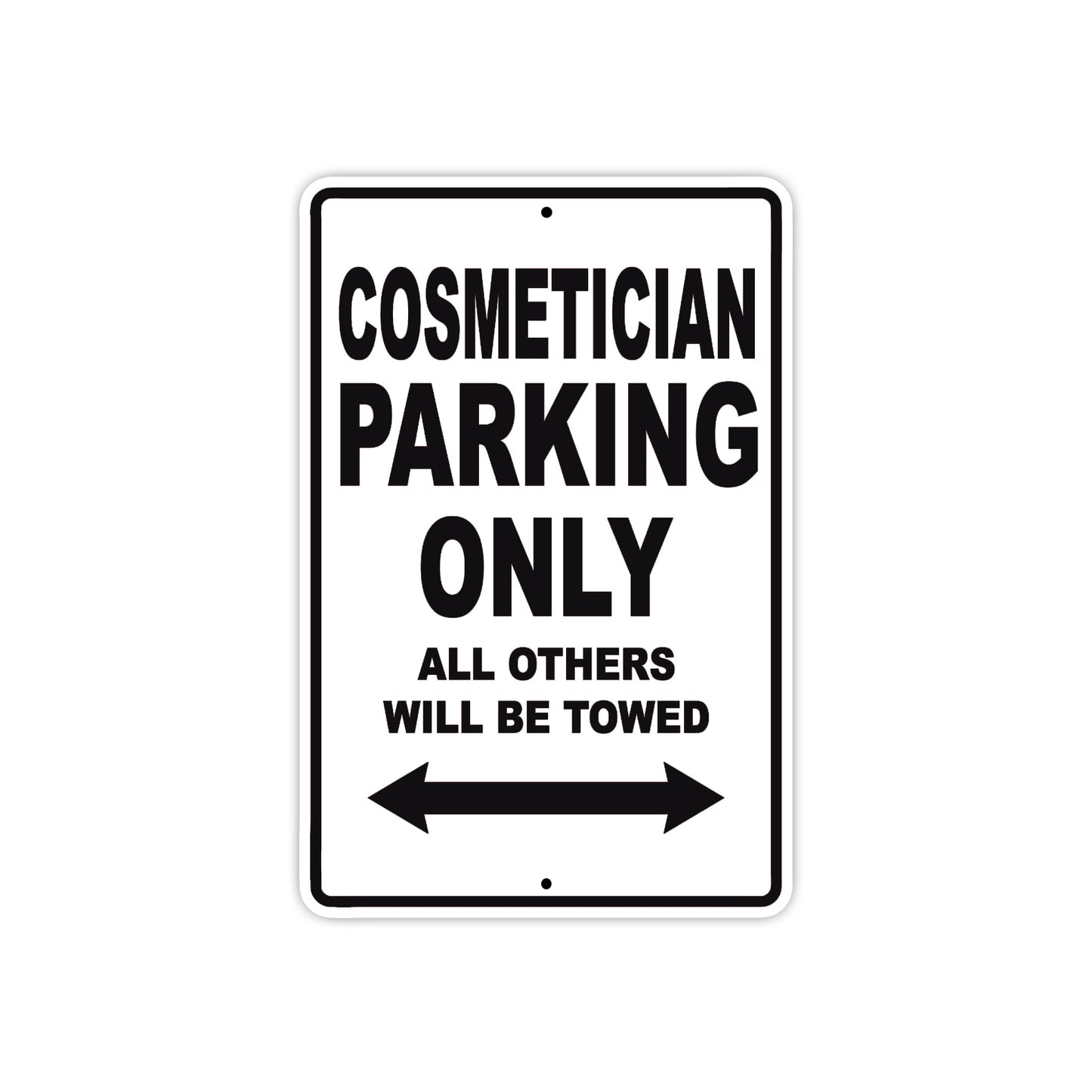 Cosmetician Parking Only All Others Will Be Towed Aluminum Metal Sign Plate