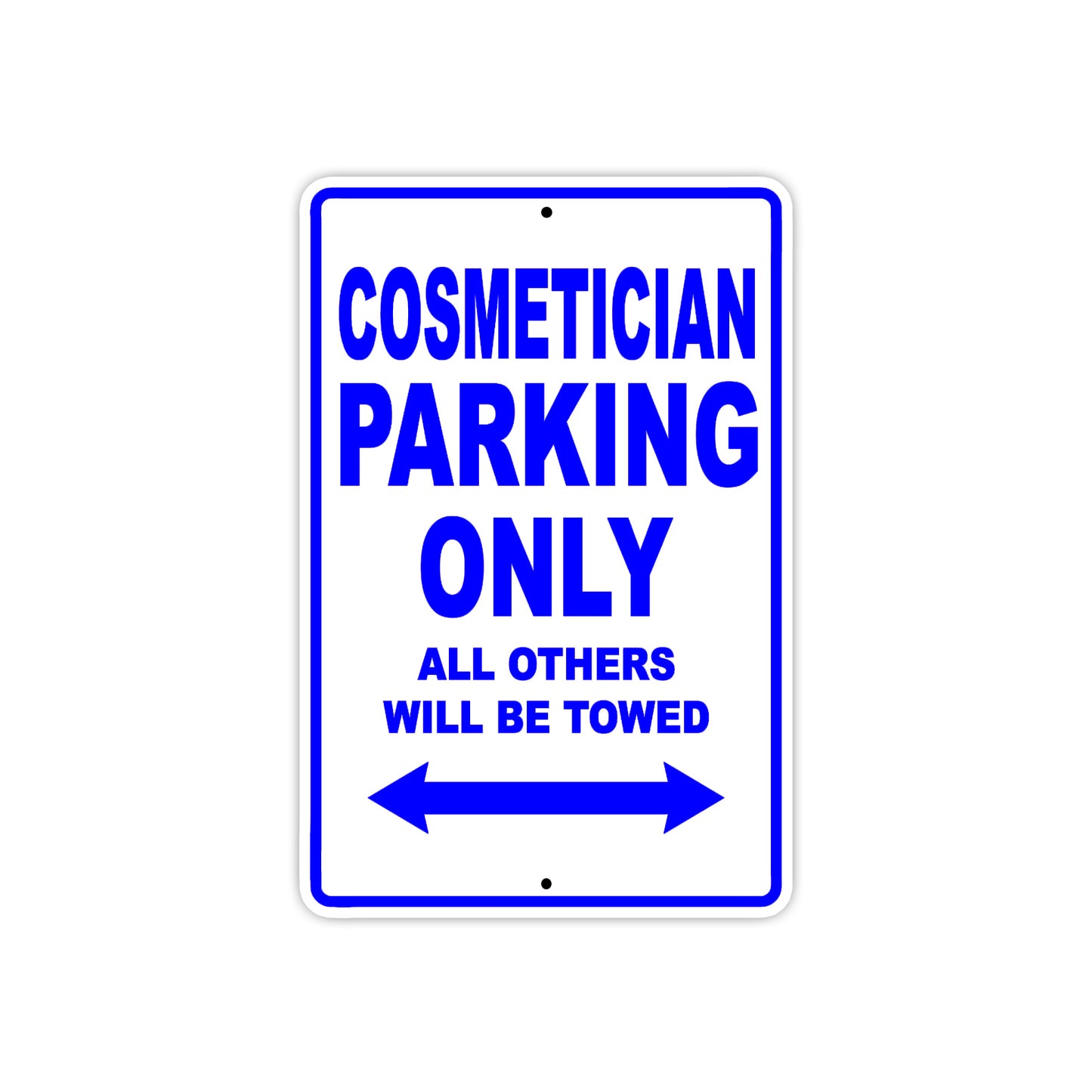 Cosmetician Parking Only All Others Will Be Towed Aluminum Metal Sign Plate