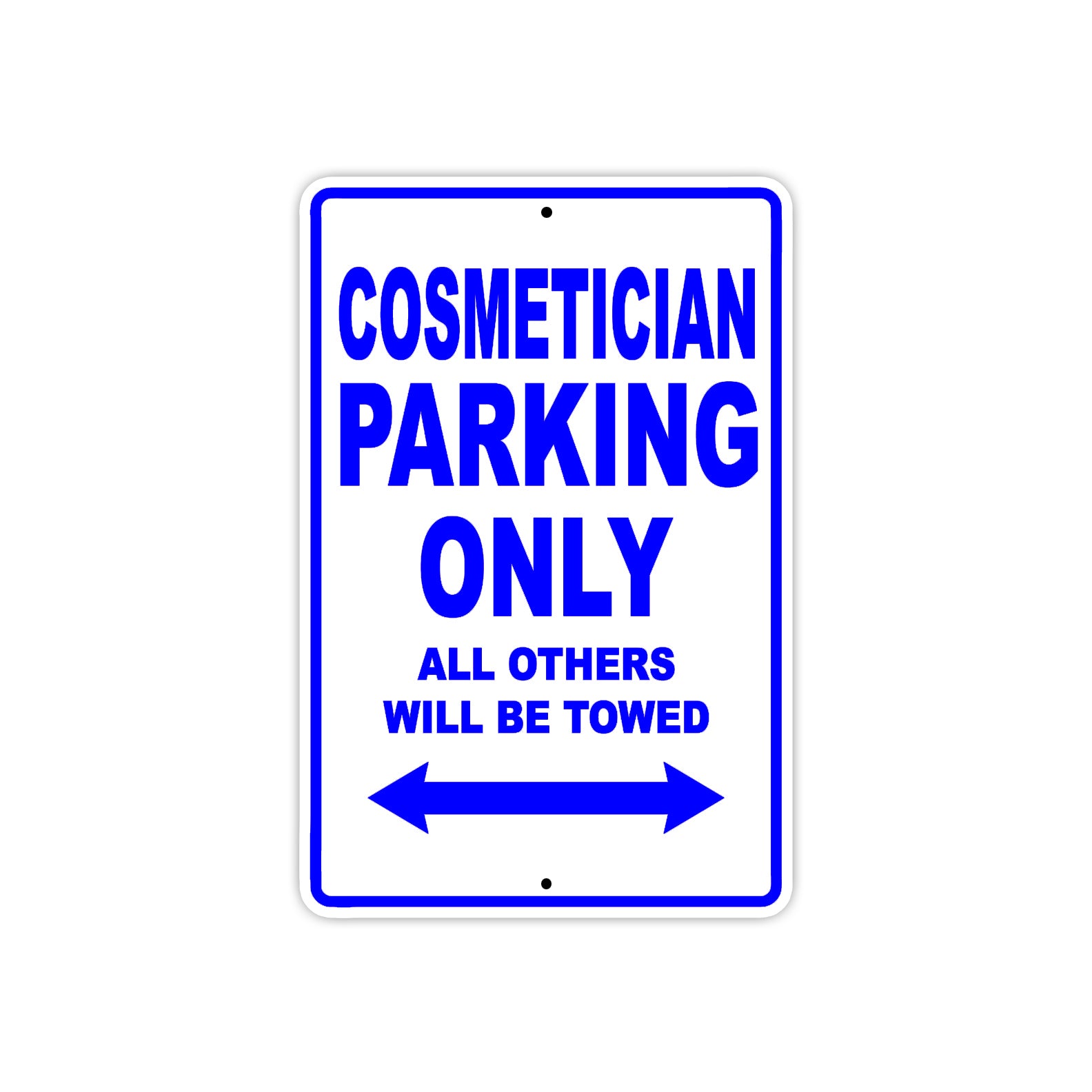 Cosmetician Parking Only All Others Will Be Towed Aluminum Metal Sign Plate