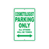Cosmetologist Parking Only All Others Will Be Towed Aluminum Metal Sign Plate