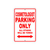 Cosmetologist Parking Only All Others Will Be Towed Aluminum Metal Sign Plate