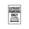 Electrologist Parking Only All Others Will Be Towed Aluminum Metal Sign Plate